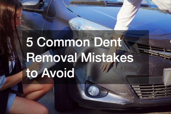 5 Common Dent Removal Mistakes to Avoid